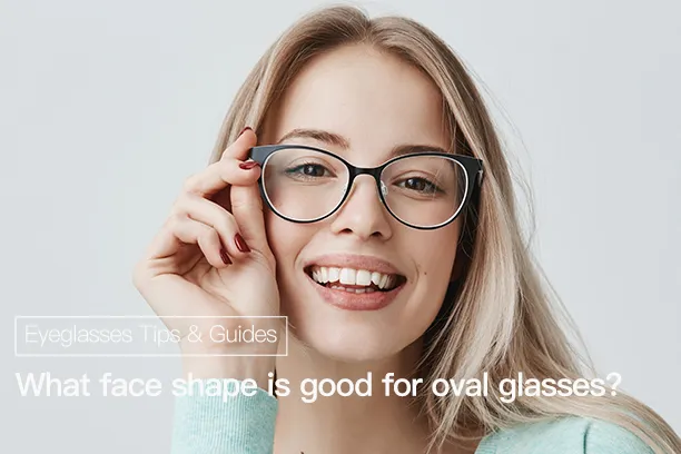 What face shape is good for oval glasses?
