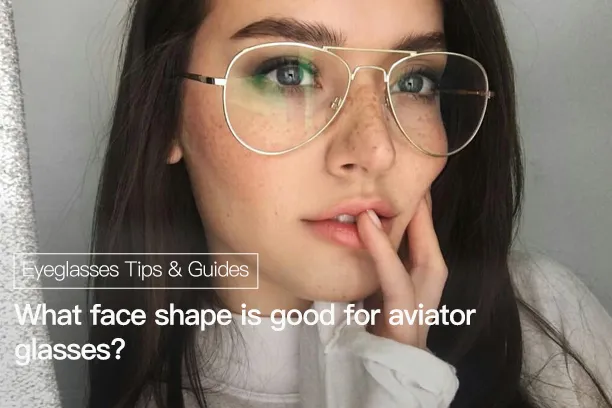 What face shape is good for aviator glasses?