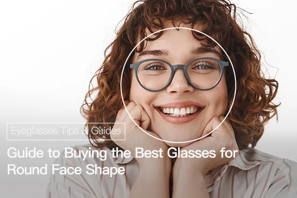 Guide to buying the best glasses for round face shape