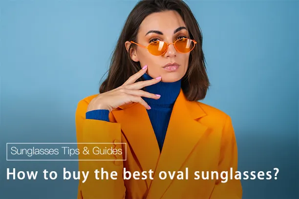 How to buy the best oval sunglasses?