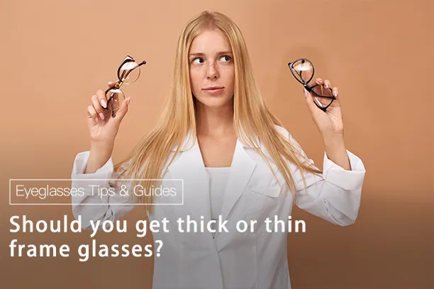 Should you get thick or thin frame glasses?