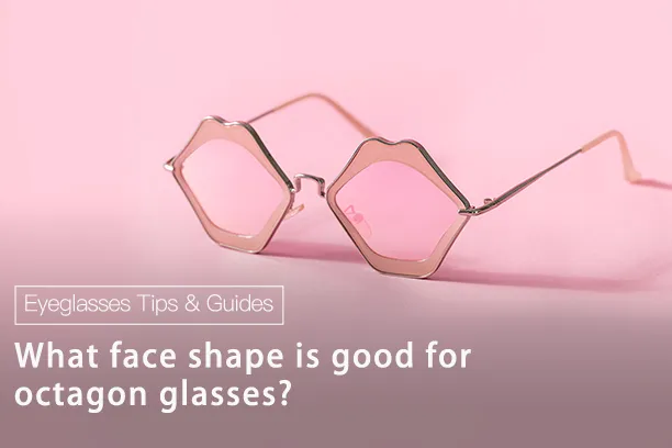 What face shape is good for octagon glasses?