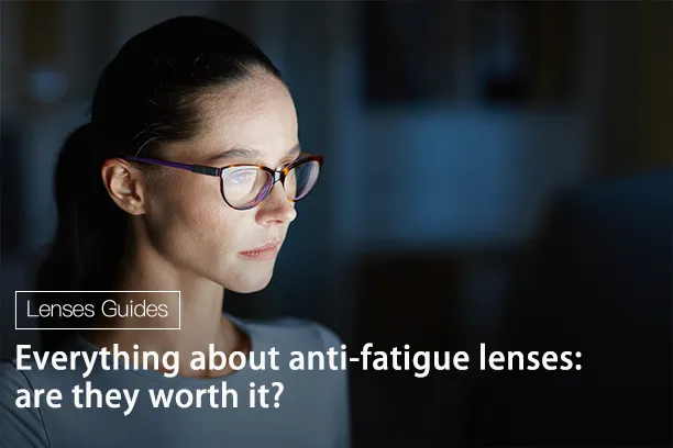 Everything about anti-fatigue lenses: are they worth it?